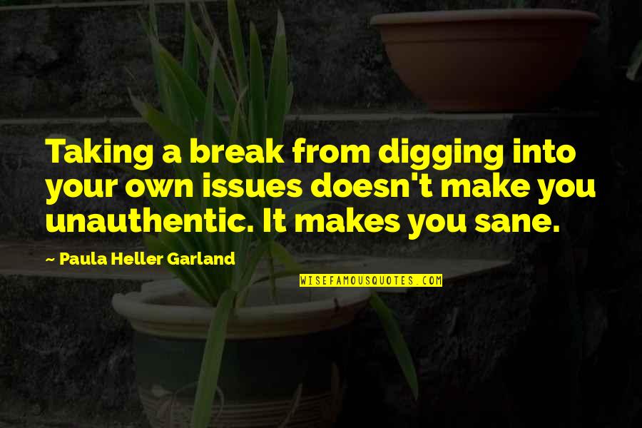 The Day Before I Meet You Quotes By Paula Heller Garland: Taking a break from digging into your own The Day Before I Meet You Quotes By Paula Heller Garland: Taking a break from digging into your own