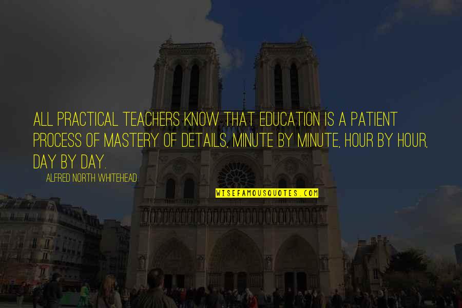 The Day For Teachers Quotes By Alfred North Whitehead: All practical teachers know that education is a
