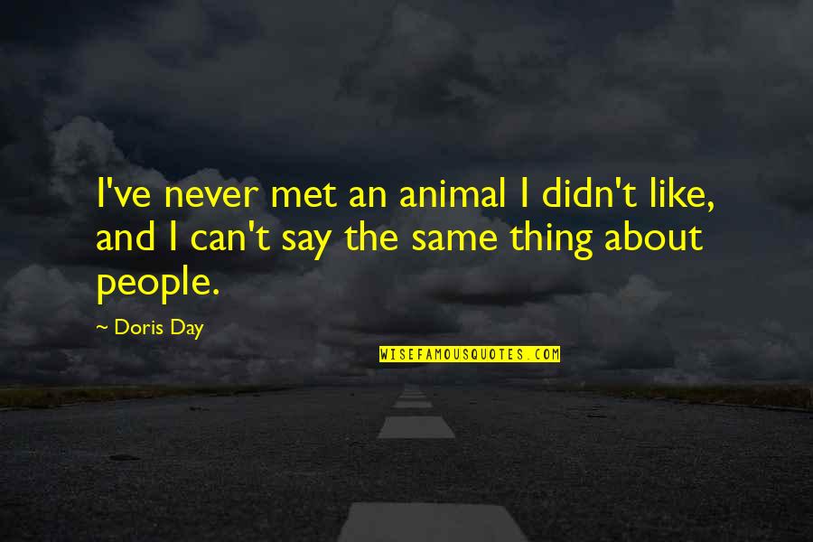 The Day I Met You Quotes By Doris Day: I've never met an animal I didn't like,