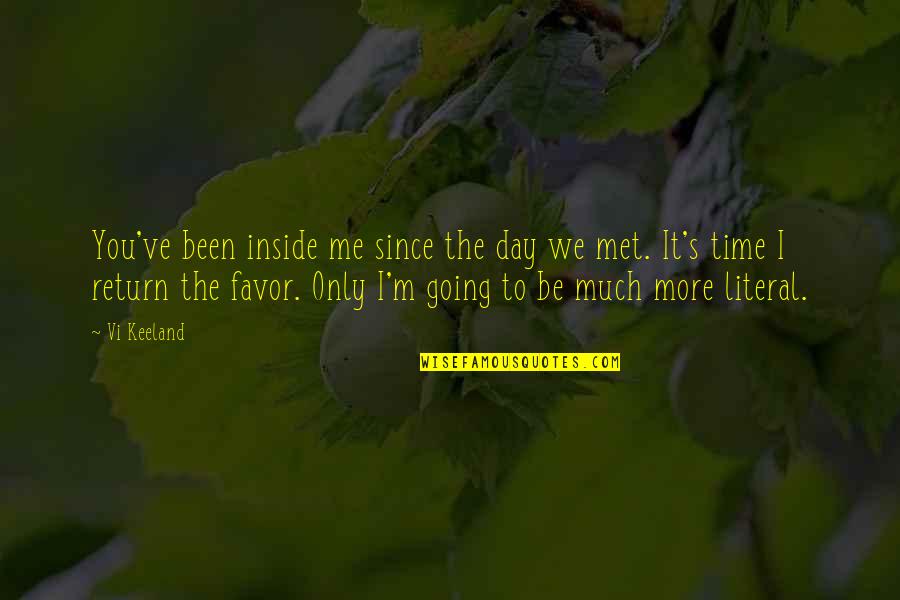 The Day I Met You Quotes By Vi Keeland: You've been inside me since the day we