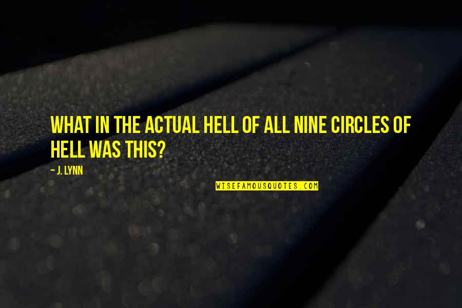 The Day Images Quotes By J. Lynn: What in the actual hell of all nine