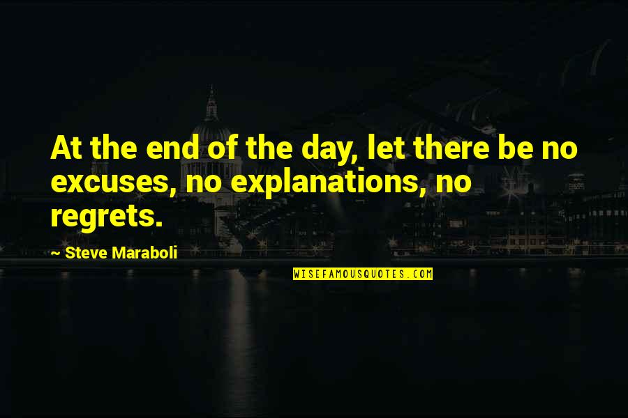 The Day Motivational Quotes By Steve Maraboli: At the end of the day, let there