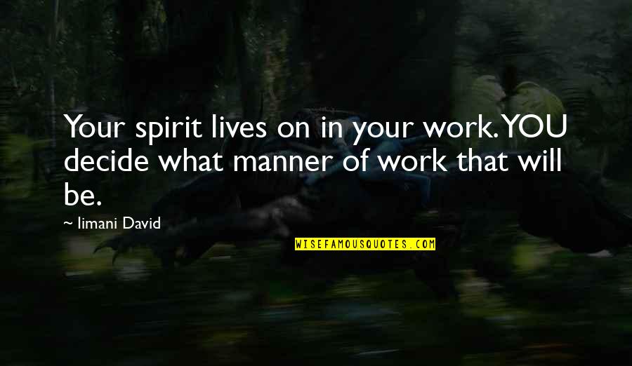 The Day Of The Doctor Clara Quotes By Iimani David: Your spirit lives on in your work. YOU