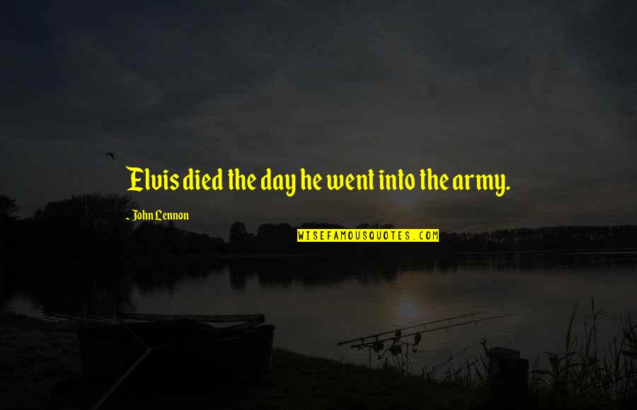 The Day The Music Died Quotes By John Lennon: Elvis died the day he went into the