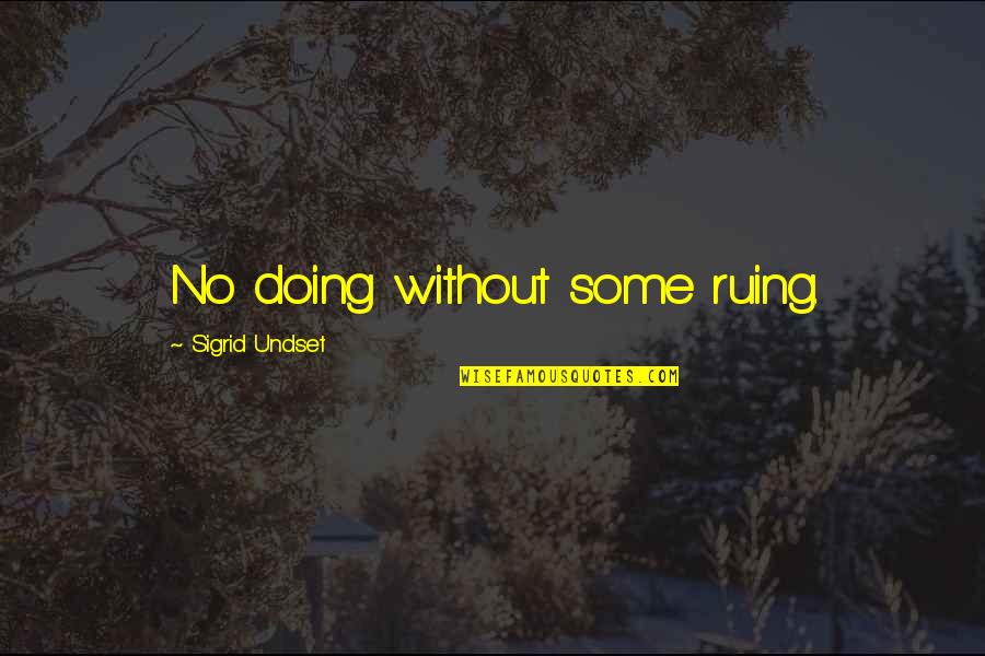 The Day When I Saw You First Quotes By Sigrid Undset: No doing without some ruing.