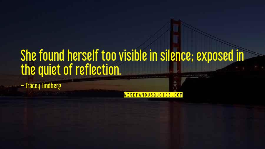 The Day When We Met Quotes By Tracey Lindberg: She found herself too visible in silence; exposed