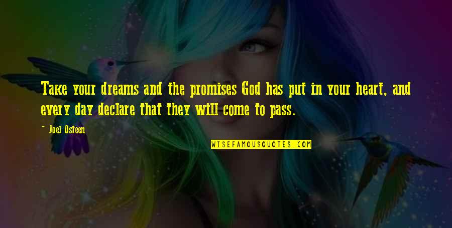 The Day Will Come Quotes By Joel Osteen: Take your dreams and the promises God has The Day Will Come Quotes By Joel Osteen: Take your dreams and the promises God has