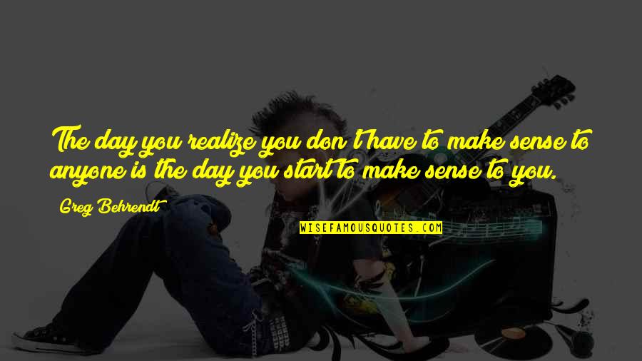 The Day You Realize Quotes By Greg Behrendt: The day you realize you don't have to