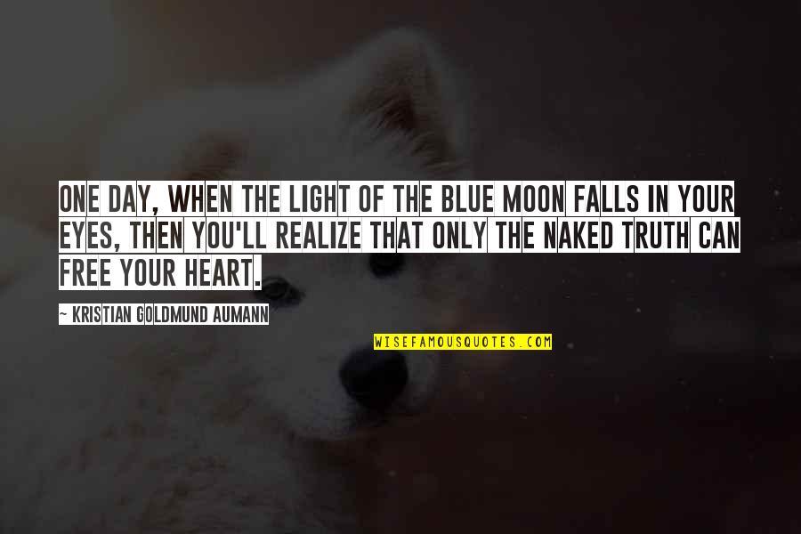 The Day You Realize Quotes By Kristian Goldmund Aumann: One day, when the light of the blue
