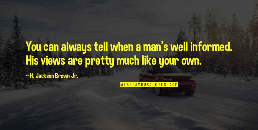 The Day You Said You Love Me Quotes By H. Jackson Brown Jr.: You can always tell when a man's well