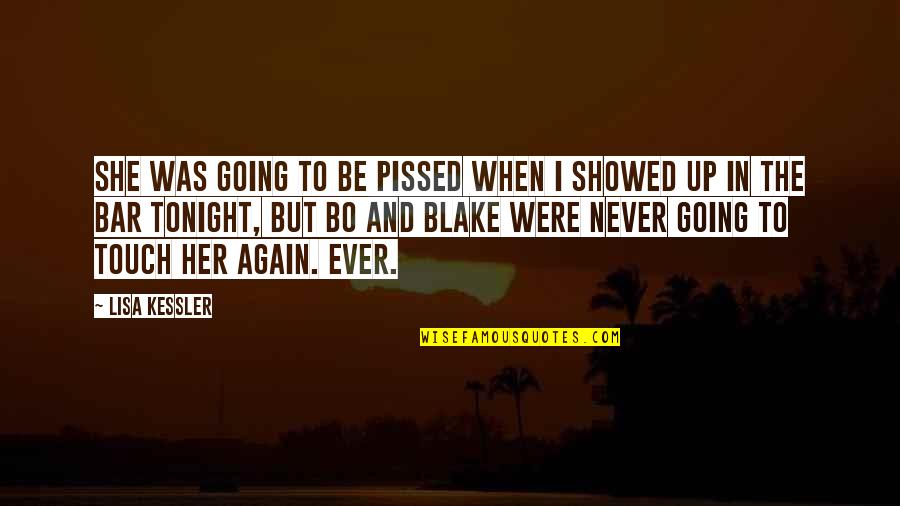 The Day You Walked Away Quotes By Lisa Kessler: She was going to be pissed when I