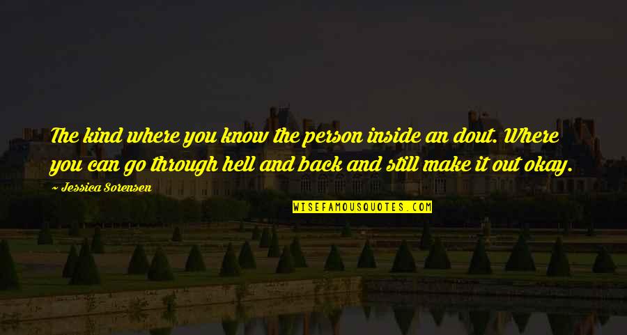 The Day You Went Away Quotes By Jessica Sorensen: The kind where you know the person inside