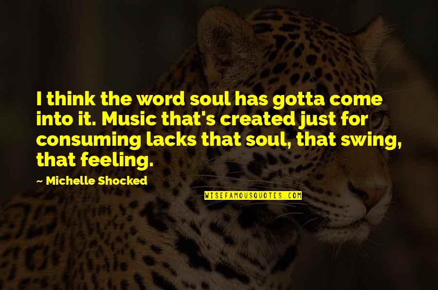 The Dead Father Barthelme Quotes By Michelle Shocked: I think the word soul has gotta come