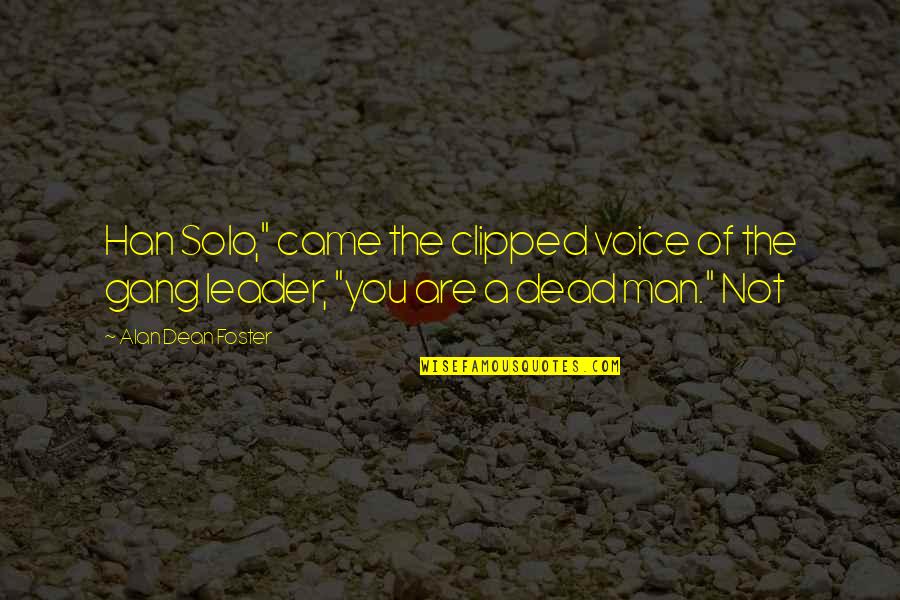 The Dead Man Quotes By Alan Dean Foster: Han Solo," came the clipped voice of the