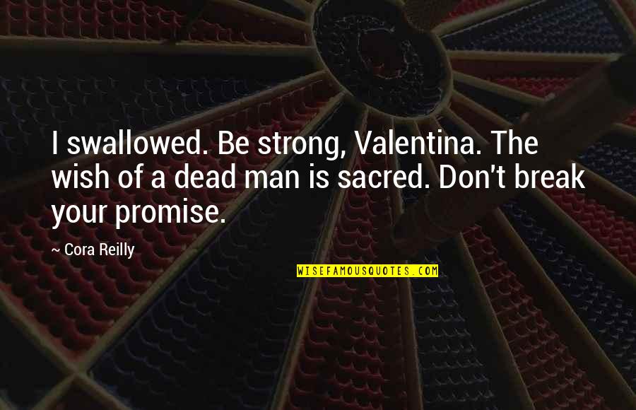 The Dead Man Quotes By Cora Reilly: I swallowed. Be strong, Valentina. The wish of The Dead Man Quotes By Cora Reilly: I swallowed. Be strong, Valentina. The wish of