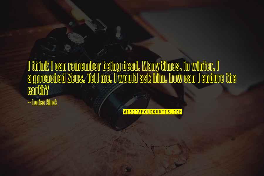 The Dead Of Winter Quotes By Louise Gluck: I think I can remember being dead. Many The Dead Of Winter Quotes By Louise Gluck: I think I can remember being dead. Many