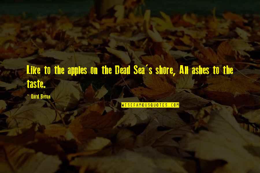 The Dead Sea Quotes By Lord Byron: Like to the apples on the Dead Sea's