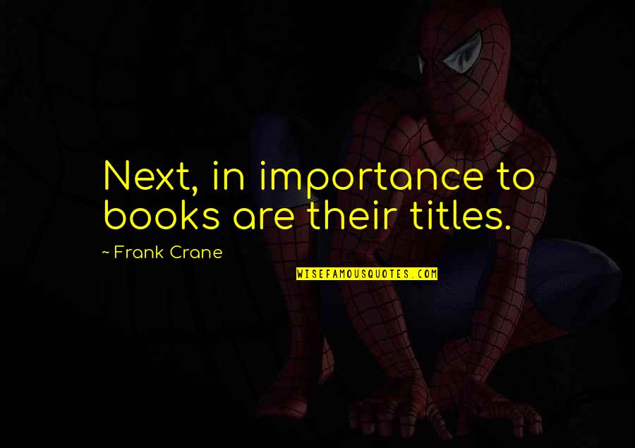 The Dead Tumblr Quotes By Frank Crane: Next, in importance to books are their titles.