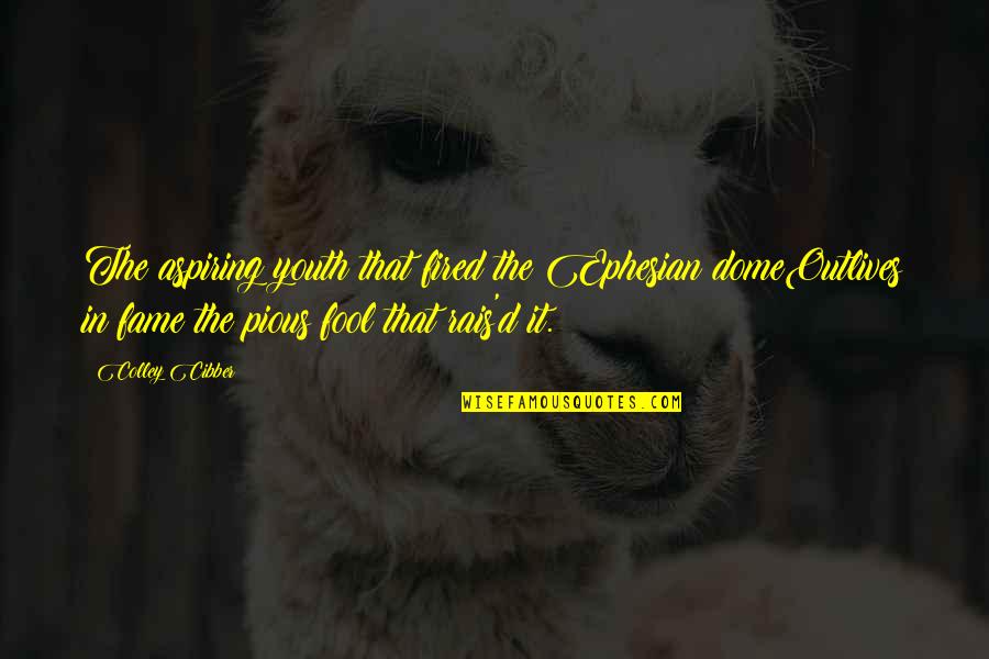 The Death Of A Good Friend Quotes By Colley Cibber: The aspiring youth that fired the Ephesian domeOutlives The Death Of A Good Friend Quotes By Colley Cibber: The aspiring youth that fired the Ephesian domeOutlives