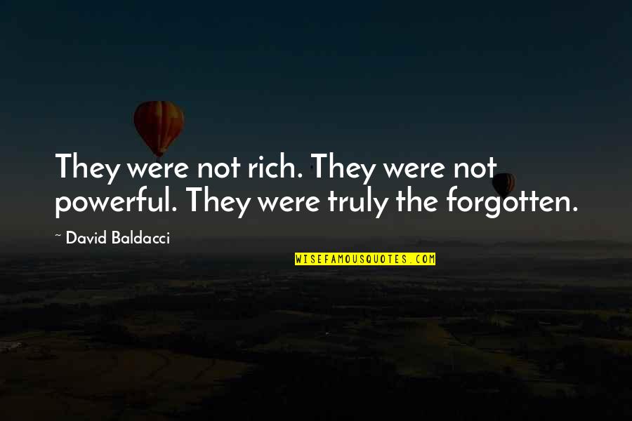 The Death Of A Good Friend Quotes By David Baldacci: They were not rich. They were not powerful.