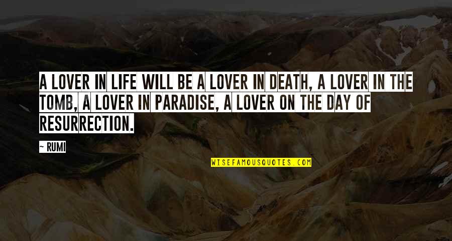 The Death Of A Lover Quotes By Rumi: A lover in life will be a lover