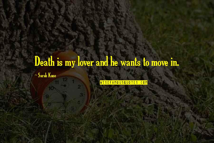 The Death Of A Lover Quotes By Sarah Kane: Death is my lover and he wants to