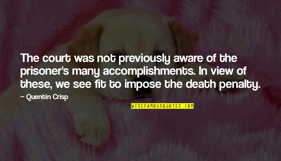 The Death Penalty Quotes By Quentin Crisp: The court was not previously aware of the