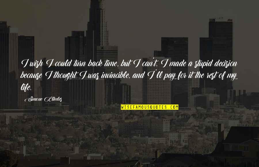 The Decisions Of Life Quotes By Simone Elkeles: I wish I could turn back time, but The Decisions Of Life Quotes By Simone Elkeles: I wish I could turn back time, but