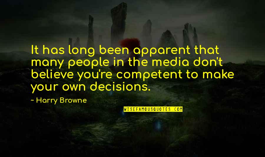 The Decisions You Make Quotes By Harry Browne: It has long been apparent that many people