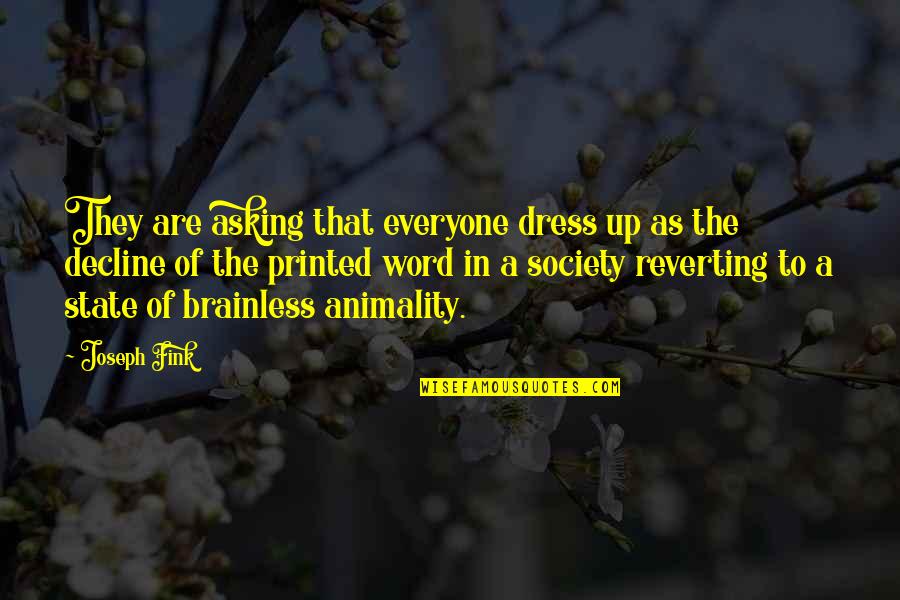 The Decline Of Society Quotes By Joseph Fink: They are asking that everyone dress up as