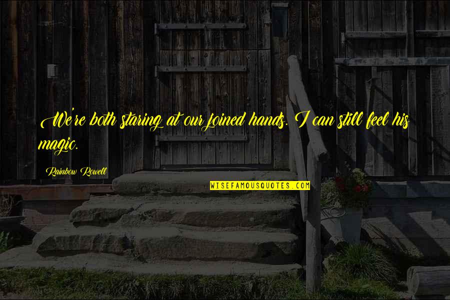 The Decline Of Society Quotes By Rainbow Rowell: We're both staring at our joined hands. I