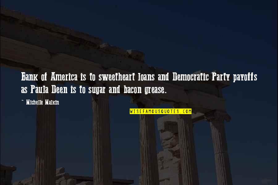 The Deen Quotes By Michelle Malkin: Bank of America is to sweetheart loans and