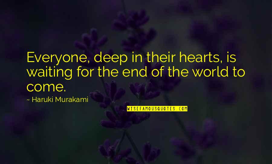 The Deep End Quotes By Haruki Murakami: Everyone, deep in their hearts, is waiting for