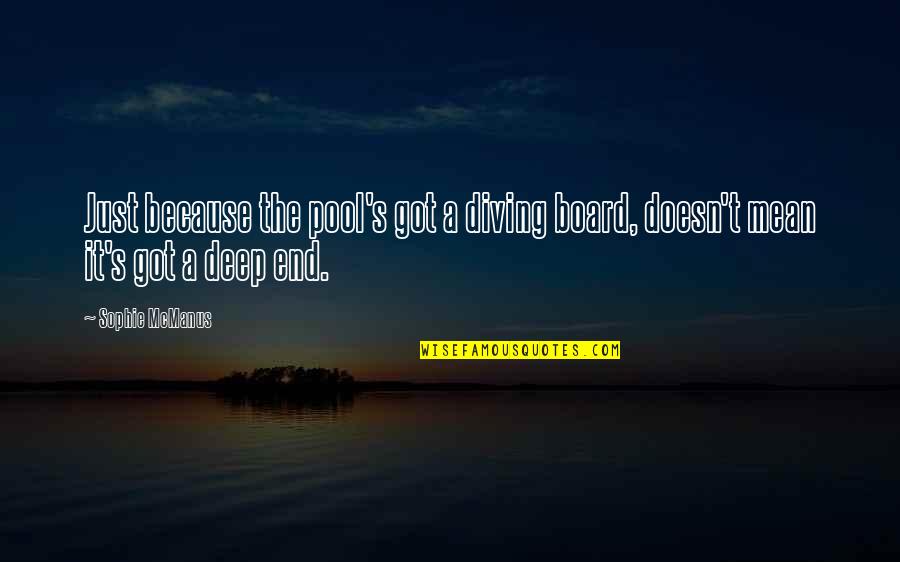 The Deep End Quotes By Sophie McManus: Just because the pool's got a diving board,