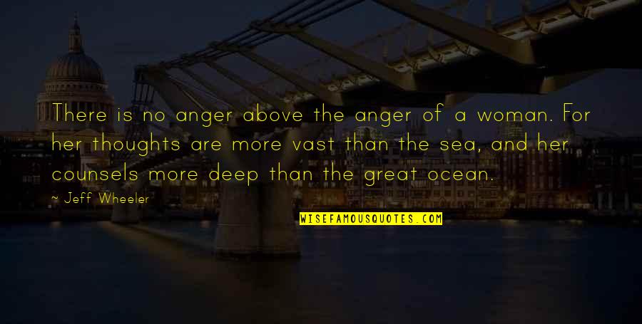 The Deep Ocean Quotes By Jeff Wheeler: There is no anger above the anger of