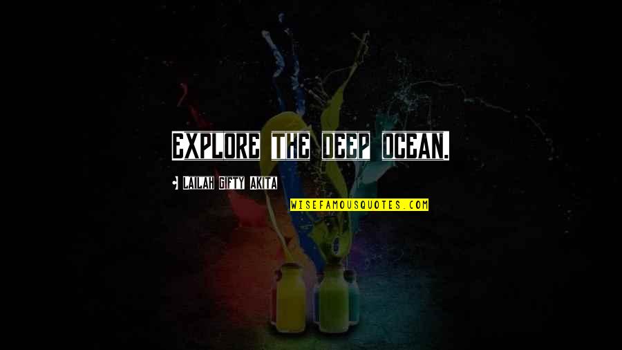 The Deep Ocean Quotes By Lailah Gifty Akita: Explore the deep ocean.