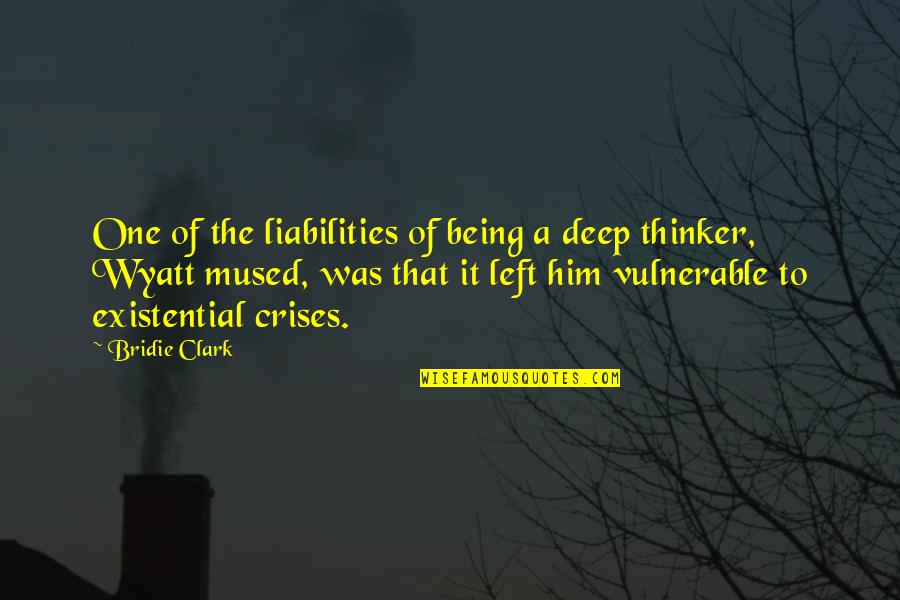 The Deep Thinker Quotes By Bridie Clark: One of the liabilities of being a deep