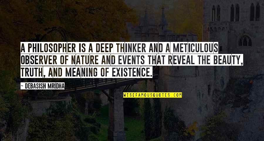 The Deep Thinker Quotes By Debasish Mridha: A philosopher is a deep thinker and a