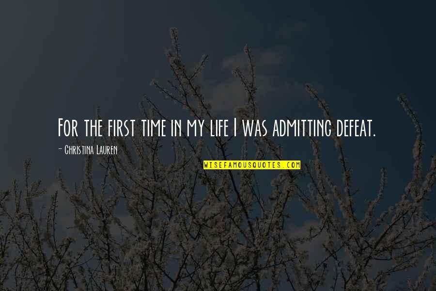 The Defeat Quotes By Christina Lauren: For the first time in my life I The Defeat Quotes By Christina Lauren: For the first time in my life I