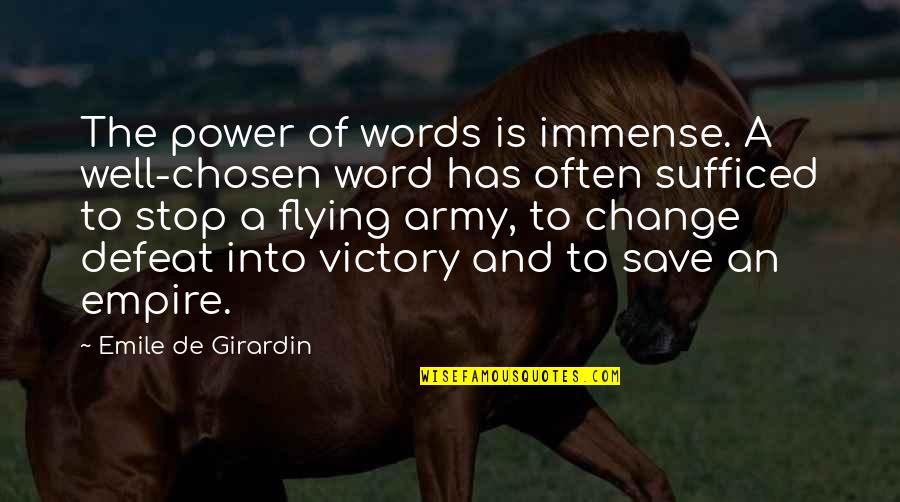 The Defeat Quotes By Emile De Girardin: The power of words is immense. A well-chosen The Defeat Quotes By Emile De Girardin: The power of words is immense. A well-chosen