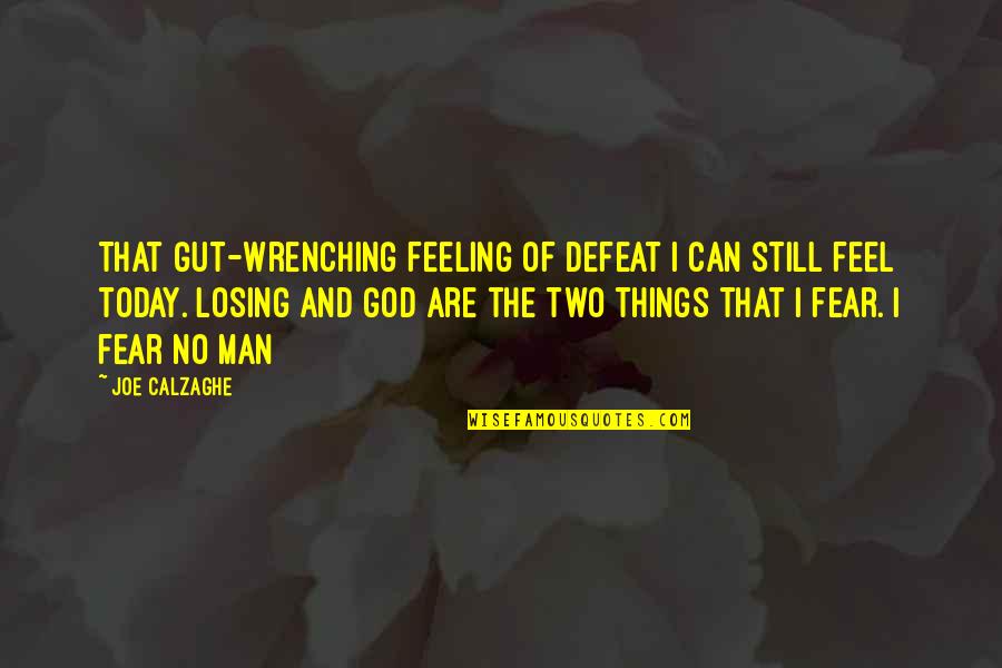 The Defeat Quotes By Joe Calzaghe: That gut-wrenching feeling of defeat I can still The Defeat Quotes By Joe Calzaghe: That gut-wrenching feeling of defeat I can still