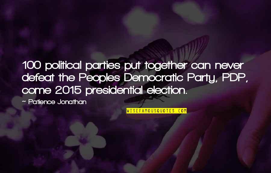 The Defeat Quotes By Patience Jonathan: 100 political parties put together can never defeat The Defeat Quotes By Patience Jonathan: 100 political parties put together can never defeat