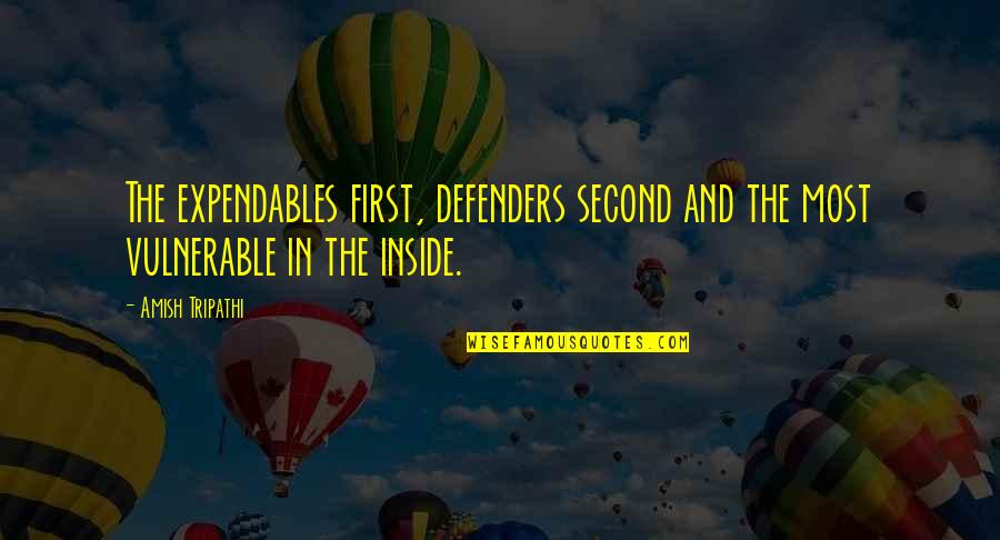 The Defenders Quotes By Amish Tripathi: The expendables first, defenders second and the most