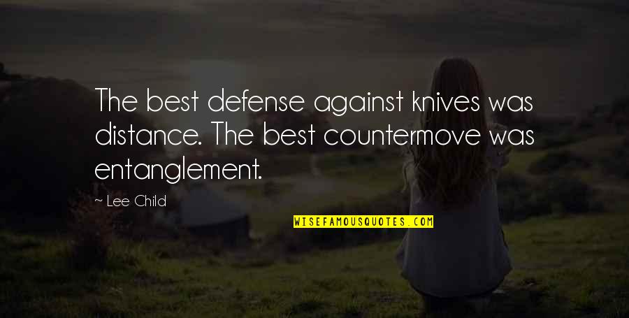 The Defense Quotes By Lee Child: The best defense against knives was distance. The
