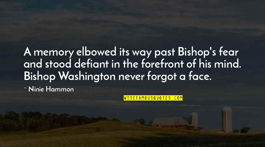 The Defiant Quotes By Ninie Hammon: A memory elbowed its way past Bishop's fear The Defiant Quotes By Ninie Hammon: A memory elbowed its way past Bishop's fear