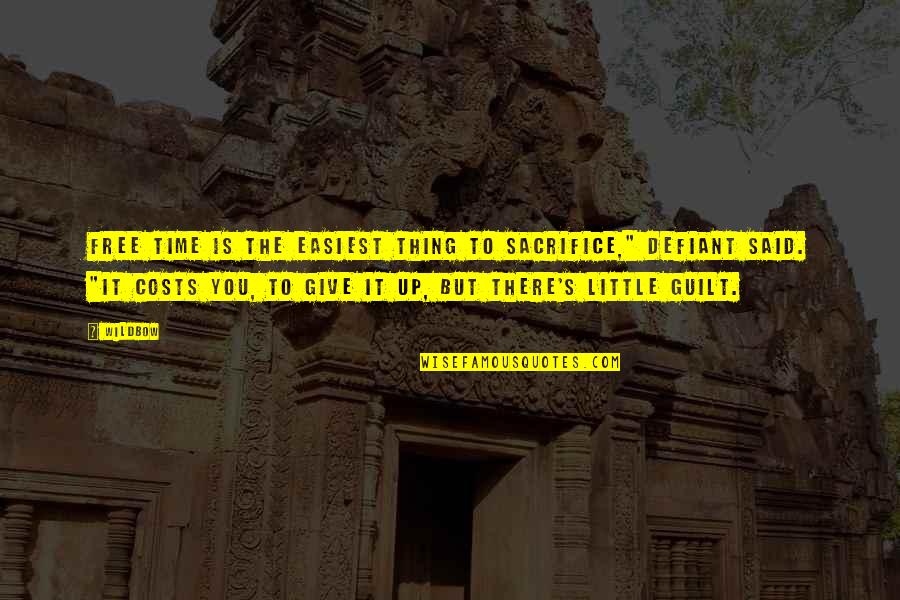 The Defiant Quotes By Wildbow: Free time is the easiest thing to sacrifice," The Defiant Quotes By Wildbow: Free time is the easiest thing to sacrifice,"