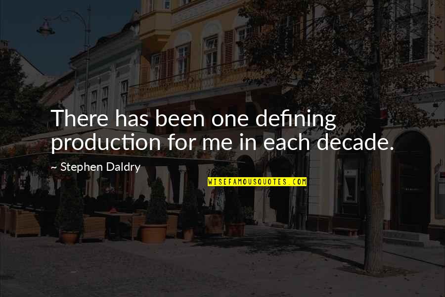 The Defining Decade Quotes By Stephen Daldry: There has been one defining production for me
