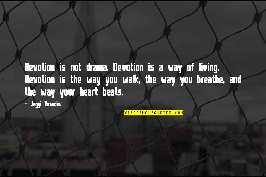 The Definition Of A Real Man Quotes By Jaggi Vasudev: Devotion is not drama. Devotion is a way
