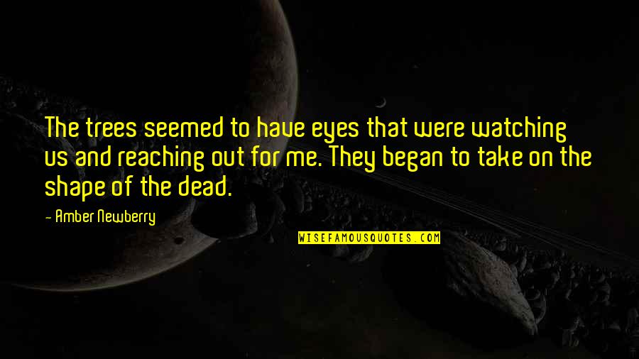 The Definition Of Beauty Quotes By Amber Newberry: The trees seemed to have eyes that were The Definition Of Beauty Quotes By Amber Newberry: The trees seemed to have eyes that were