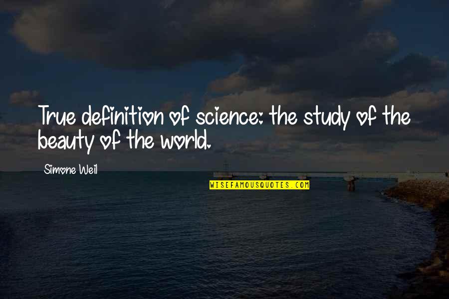 The Definition Of Beauty Quotes By Simone Weil: True definition of science: the study of the